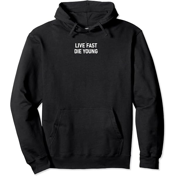 Amazon.com: Live fast - Die young Pullover Hoodie : Clothing